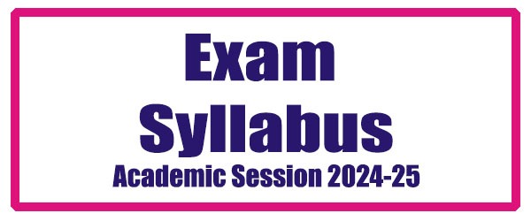 Exam Syllabus For Academic Session 2024-25